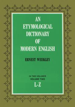 Скачать An Etymological Dictionary of Modern English, Vol. 2 - Ernest Weekley