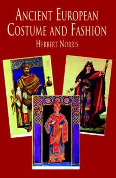 Скачать Ancient European Costume and Fashion - Herbert Norris