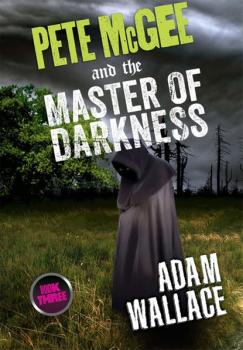 Скачать Pete McGee and the Master of Darkness - Adam Wallace