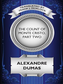 Скачать The Count of Monte Cristo, Part Two: The Resurrection of Edmond Dantes - Александр Дюма