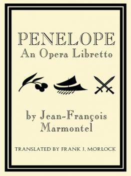 Скачать Penelope: An Opera Libretto - Jean-François Marmontel