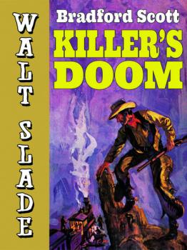 Скачать Killer's Doom: A Walt Slade Western - Bradford Scott