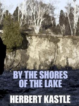 Скачать By the Shores of the Lake - Herbert Kastle
