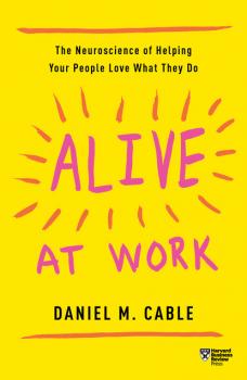Скачать Alive at Work - Daniel M. Cable