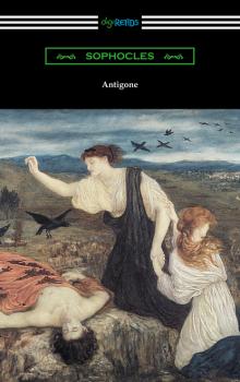 Скачать Antigone (Translated by E. H. Plumptre with an Introduction by J. Churton Collins) - Sophocles