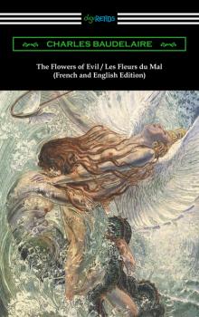 Скачать The Flowers of Evil / Les Fleurs du Mal: French and English Edition (Translated by William Aggeler with an Introduction by Frank Pearce Sturm) - Charles Baudelaire