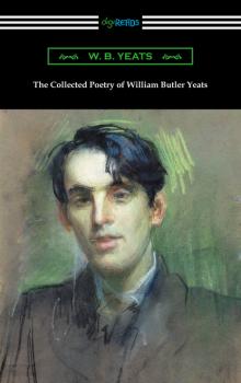 Скачать The Collected Poetry of William Butler Yeats - W. B. Yeats