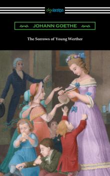Скачать The Sorrows of Young Werther (translated by R. D. Boylan) - Johann Goethe