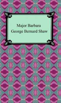 Скачать Major Barbara - GEORGE BERNARD SHAW