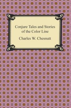 Скачать Conjure Tales and Stories of the Color Line - Charles W. Chesnutt