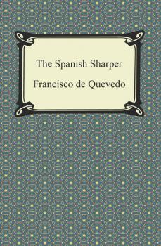 Скачать The Spanish Sharper - Francisco de Quevedo