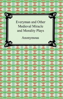 Скачать Everyman and Other Medieval Miracle and Morality Plays - Anonymous