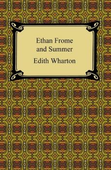 Скачать Ethan Frome and Summer - Edith Wharton