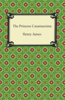 Скачать The Princess Casamassima - Генри Джеймс