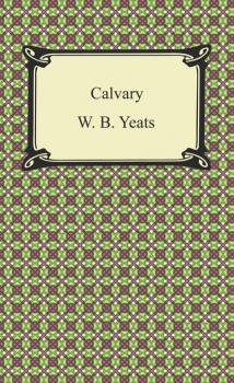 Скачать Calvary - W. B. Yeats