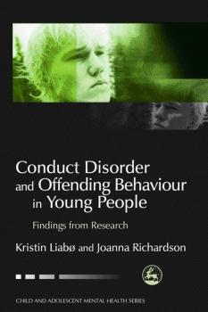 Скачать Conduct Disorder and Offending Behaviour in Young People - Joanna Richardson
