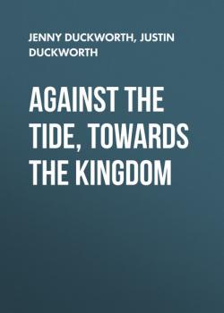 Скачать Against the Tide, Towards the Kingdom - Jenny Duckworth