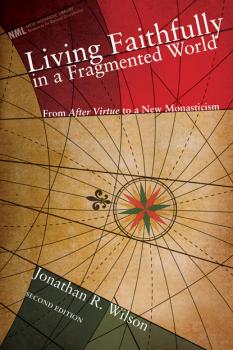 Скачать Living Faithfully in a Fragmented World, Second Edition - Jonathan R. Wilson