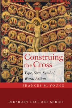 Скачать Construing the Cross - Frances M. Young