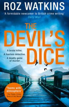 Скачать The Devil’s Dice: The most gripping crime thriller of 2018 – with an absolutely breath-taking twist - Roz  Watkins