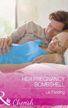 Скачать Her Pregnancy Bombshell - Liz Fielding