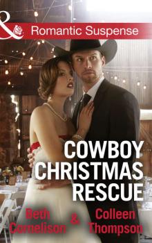 Скачать Cowboy Christmas Rescue: Rescuing the Witness / Rescuing the Bride - Beth  Cornelison