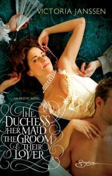 Скачать The Duchess, Her Maid, the Groom & Their Lover - Victoria  Janssen