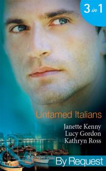 Скачать Untamed Italians: Innocent in the Italian's Possession / Italian Tycoon, Secret Son / Italian Marriage: In Name Only - Kathryn  Ross