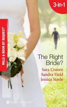 Скачать The Right Bride?: Bride of Desire / The English Aristocrat's Bride / Vacancy: Wife of Convenience - Sara  Craven