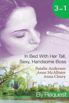 Скачать In Bed With Her Tall, Sexy Handsome Boss: All Night with the Boss / The Boss's Wife for a Week / My Tall Dark Greek Boss - Natalie Anderson