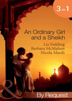 Скачать An Ordinary Girl and a Sheikh: The Sheikh's Unsuitable Bride / Rescued by the Sheikh / The Desert Prince's Proposal - Nicola Marsh