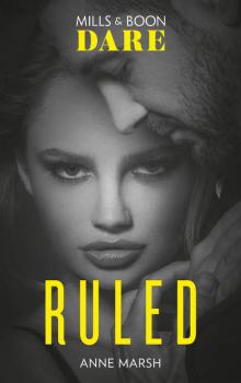 Скачать Ruled: New for 2018! A hot bad boy biker romance story that breaks all the rules. Perfect for fans of Darker! - Anne  Marsh
