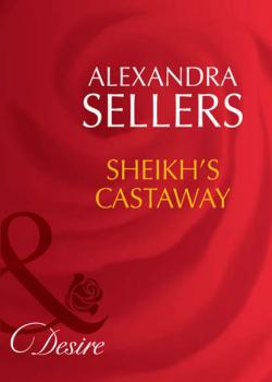 Скачать Sheikh's Castaway - ALEXANDRA  SELLERS