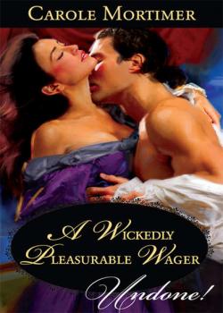 Скачать A Wickedly Pleasurable Wager - Carole  Mortimer