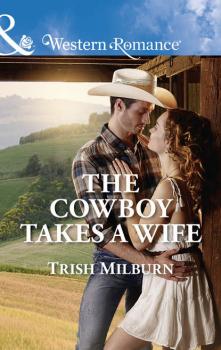 Скачать The Cowboy Takes A Wife - Trish  Milburn