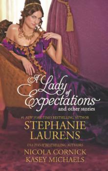 Скачать A Lady of Expectations and Other Stories: A Lady Of Expectations / The Secrets of a Courtesan / How to Woo a Spinster - Stephanie  Laurens