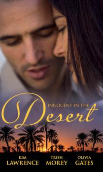Скачать Innocent in the Desert: The Sheikh's Impatient Virgin / The Sheikh's Convenient Virgin / The Desert Lord's Bride - Trish Morey
