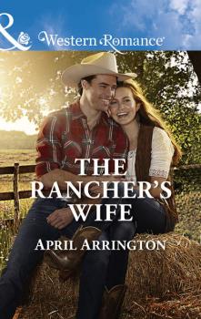 Скачать The Rancher's Wife - April  Arrington