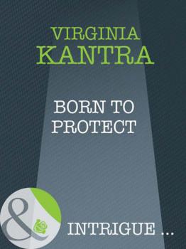 Скачать Born To Protect - Virginia  Kantra