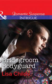 Скачать Bridegroom Bodyguard - Lisa  Childs