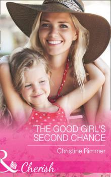 Скачать The Good Girl's Second Chance - Christine  Rimmer