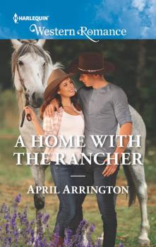 Скачать A Home With The Rancher - April  Arrington