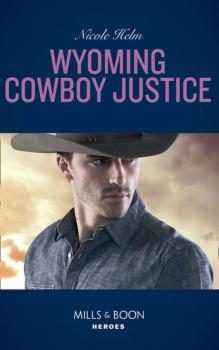 Скачать Wyoming Cowboy Justice - Nicole  Helm