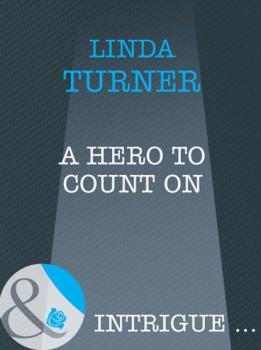 Скачать A Hero To Count On - Linda  Turner