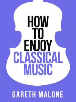 Скачать Gareth Malone’s How To Enjoy Classical Music: HCNF - Gareth  Malone