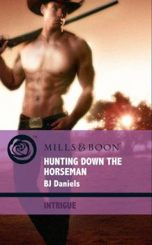 Скачать Hunting Down the Horseman - B.J.  Daniels