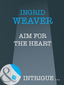 Скачать Aim for the Heart - Ingrid  Weaver