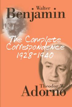 Скачать The Complete Correspondence 1928 - 1940 - Walter  Benjamin