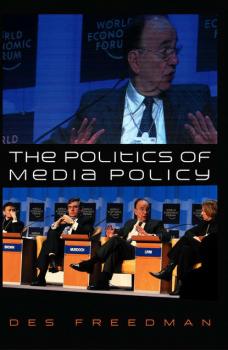 Скачать The Politics of Media Policy - Des  Freedman