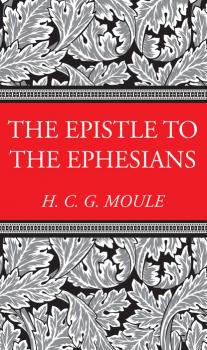 Скачать The Epistle to the Ephesians - Handley C.G. Moule